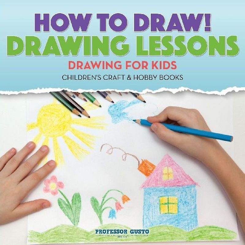 How to Draw! Drawing Lessons - Drawing for Kids - Children's Craft & Hobby Books