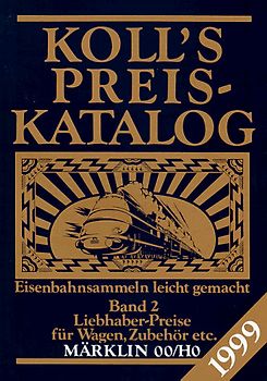 Koll's Preiskatalog. Märklin 00/HO, Ausgabe 1999. Liebhaberpreise für Triebfahrzeuge,... / Liebhaberpreise für Wagen, Zubehör etc.