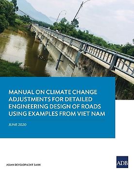 Manual on Climate Change Adjustments for Detailed Engineering Design of Roads Using Examples from Viet Nam