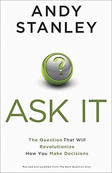 Ask It: The Question That Will Revolutionize How You Make Decisions