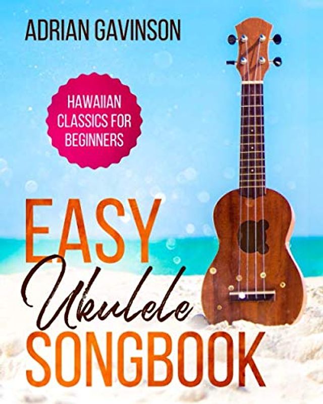 Easy Ukulele Songbook: Hawaiian Classics For Beginners