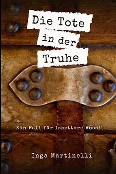 Die Tote in der Truhe: Ein Fall für Ispettore Rossi
