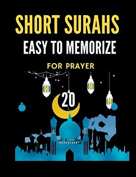 20 Short Surahs Easy To Memorize for Prayer: Transliteration in English Translation with Arabic Text