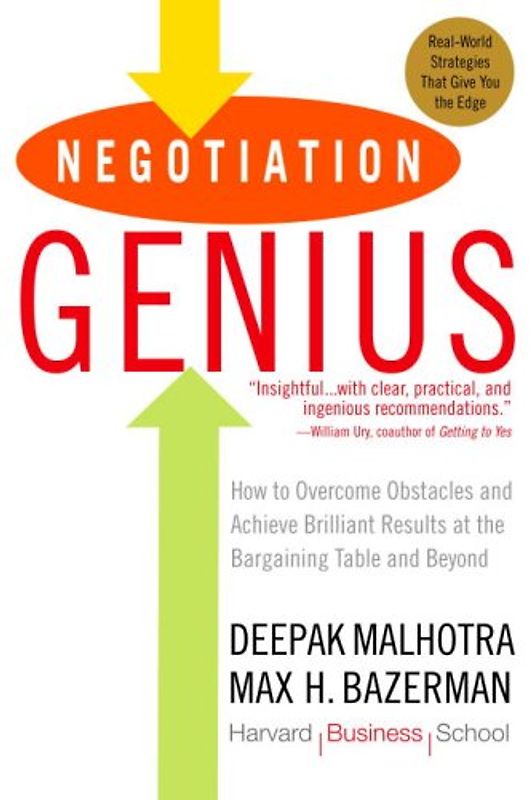 Negotiation Genius: How to Overcome Obstacles and Achieve Brilliant Results at the Bargaining Table and Beyond - Deepak Malhotra