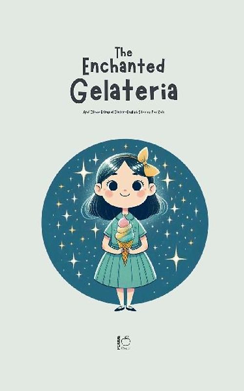 The Enchanted Gelateria And Other Bilingual Italian-English Stories for Kids