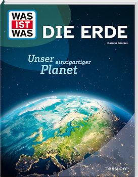 WAS IST WAS Die Erde. Unser einzigartiger Planet