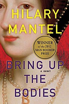 Bring Up the Bodies: A Novel (Wolf Hall Trilogy)