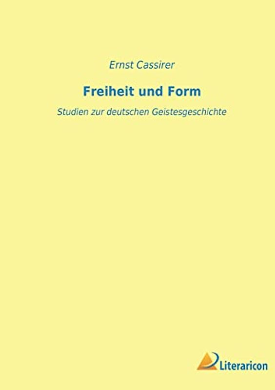Freiheit und Form: Studien zur deutschen Geistesgeschichte
