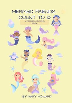 Mermaid Friends Count to 10: A toddler counting book