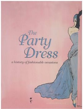 Party Dress: A History of Fashionable Occasions