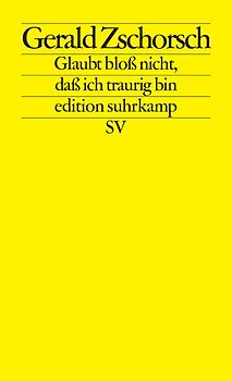 Glaubt bloß nicht, daß ich traurig bin