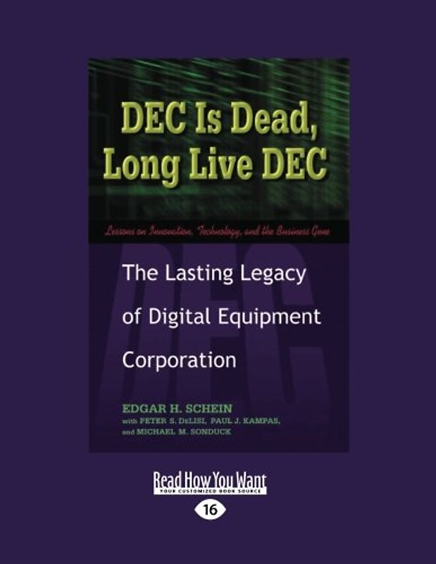DEC Is Dead, Long Live DEC: The Lasting Legacy of Digital Equiment Corporation