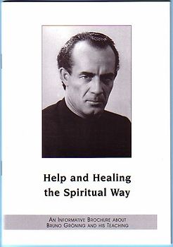 Hilfe und Heilung auf geistigem Wege. Bruno Gröning - Informationsschrift