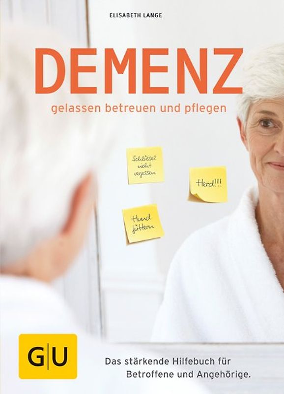 Demenz - gelassen betreuen und pflegen