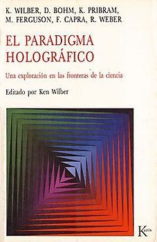El paradigma holográfico : una exploración en las fronteras de la ciencia