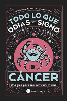 Cáncer: Todo lo que odias de tu signo y todavía no sabes