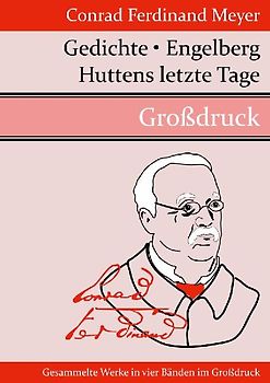 Gedichte / Huttens letzte Tage / Engelberg (Großdruck)