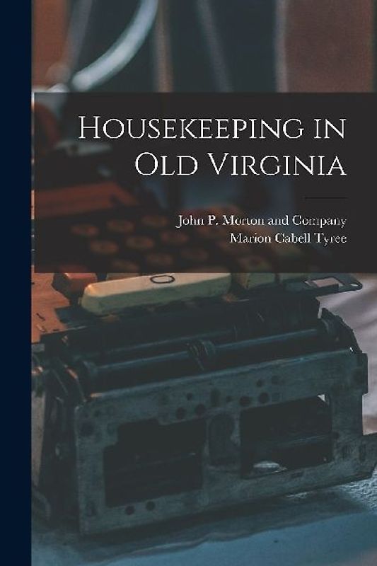 Housekeeping in Old Virginia