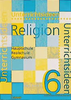 Unterrichtsideen Religion 6. Schuljahr