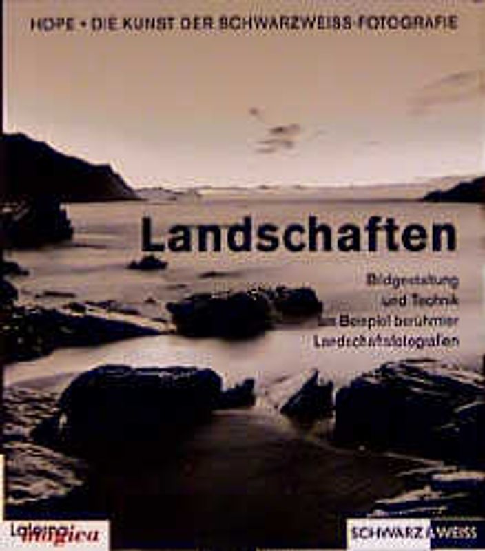 Die Kunst der Schwarzweiss-Fotografie / Landschaften