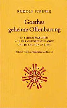 Goethes geheime Offenbarung in seinem "Märchen von der grünen Schlange und der schönen Lilie"