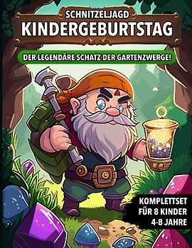 Schnitzeljagd Kindergeburtstag - Der Legendäre Schatz der Gartenzwerge: Schatzsuche mit Zwerg von 4 bis zu 8 Jahre Kinder - Komplettset mit Schatzkarte, Rätseln, Einladungen, Urkunden und vieles mehr!