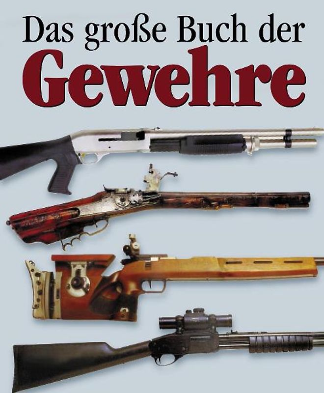 Das Grosse Buch der Gewehre