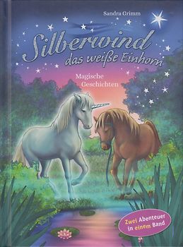 Silberwind, das weiße Einhorn - Magische Geschichten
