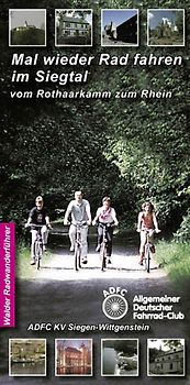 Mal wieder Rad fahren im Siegtal. Vom Rothaarkamm zur Mündung in den Rhein