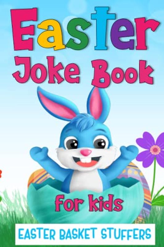 Easter Basket Stuffers: Easter Joke Book for Kids: Easy to read, fun jokes for all ages that are egg-cellent to share with family or friends