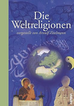 Die Weltreligionen vorgestellt von Arnulf Zitelmann