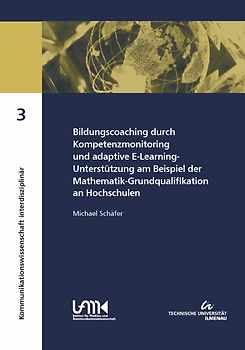 Bildungscoaching durch Kompetenzmonitoring und adaptive E-Learning-Unterstützung am Beispiel der Mathematik-Grundqualifikation an Hochschulen