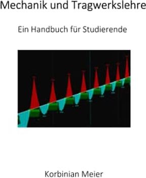 Mechanik und Tragwerkslehre: Ein Handbuch für Studierende