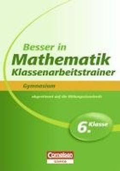 Besser in Mathematik - Klassenarbeitstrainer Gymnasium 6. Klasse