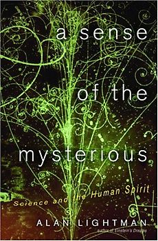 A Sense of the Mysterious: Science and the Human Spirit