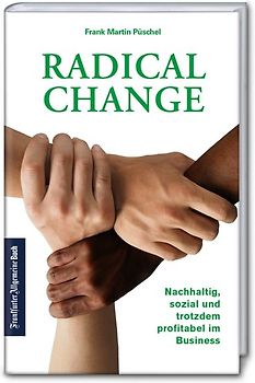 Radical Change: Nachhaltig, sozial und trotzdem profitabel im Business
