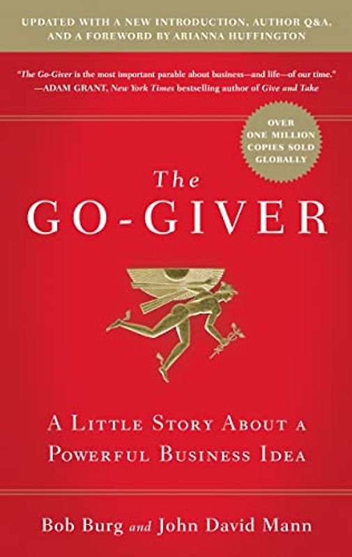 The Go-Giver: A Little Story About a Powerful Business Idea - Burg, Bob