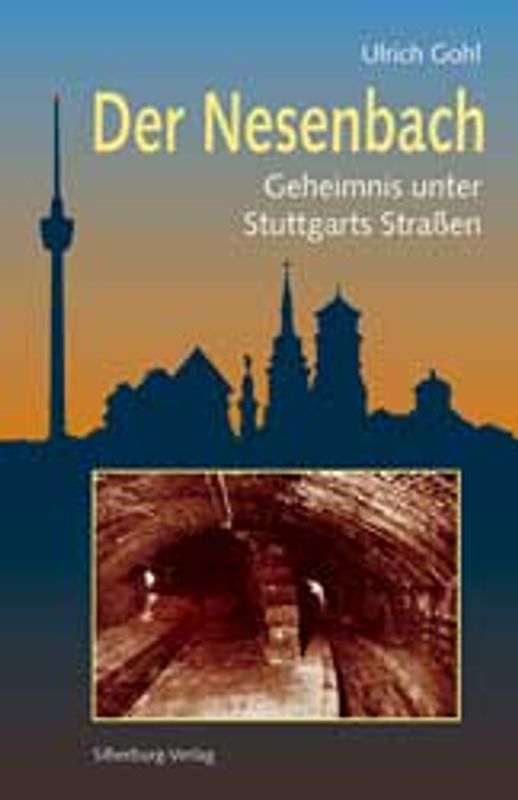 Der Nesenbach. Geheimnis unter Stuttgarts Strassen