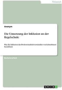 Die Umsetzung der Inklusion an der Regelschule