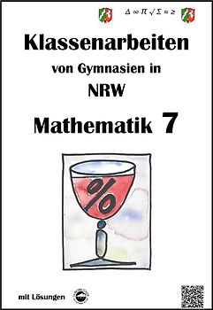 Mathematik 7 - Klassenarbeiten von Gymnasien in NRW mit Lösungen