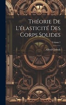 Théorie de l'élasticité des corps solides; Volume 1