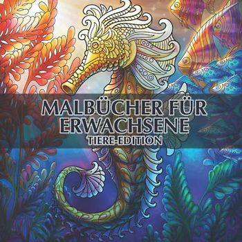 Malbücher für Erwachsene - Tiere-Edition: 40 einzigartige Tiere zum ausmalen und entspannen