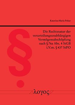 Die Rechtsnatur der verurteilungsunabhängigen Vermögensabschöpfung nach § 76a Abs. 4 StGB i.V.m. § 437 StPO