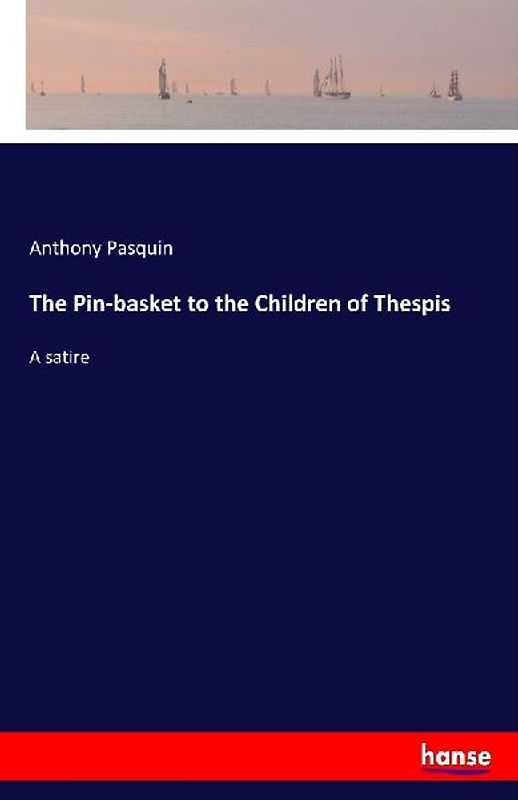 The Pin-basket to the Children of Thespis