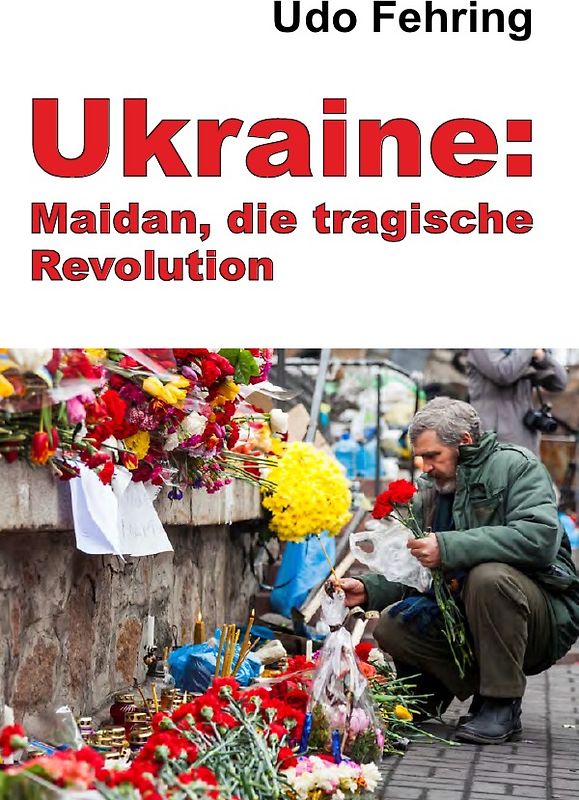 Ukraine: Maidan, die tragische Revolution
