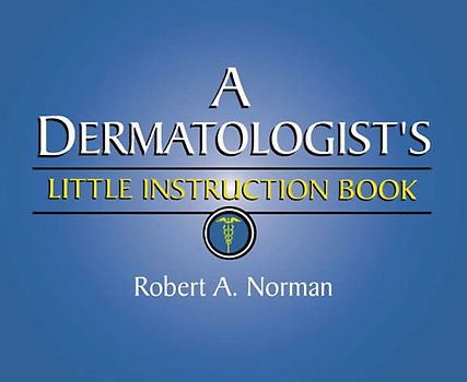 A Dermatologist's Little Instruction Book