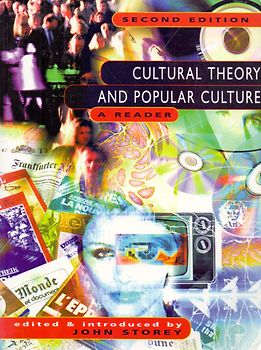 Cultural Theory and Popular Culture: A Reader - Cultural Theory and Popular Culture: A Reader - John Storey [Paperback, 2. edition, 1998]