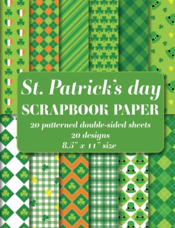 St. Patrick's Day Scrapbook Paper Pad: 20 patterned double sided sheets. 8.5" x 11". 20 green designs: shamrock, Irish flag, clover leaf, Irish cap, stripes, Geometric, gingham