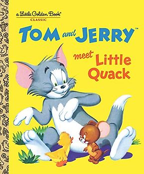 Tom and Jerry Meet Little Quack (Tom & Jerry) (Little Golden Books)