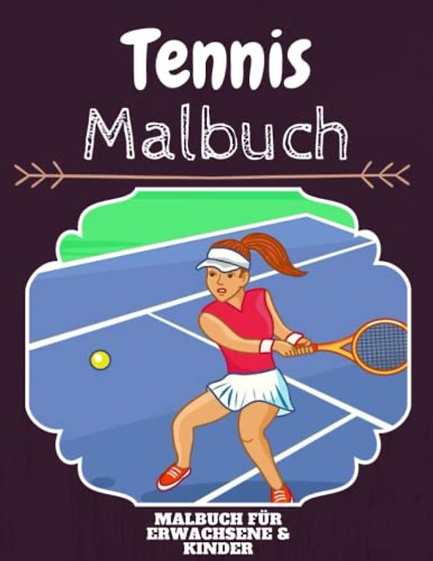 Tennis Malbuch: HOHE QUALITÄT:Lustiges Tennis Malbuch für Kinder Und Erwachsene: Süßes Tennis-Malbuch für Kinder und Kleinkinder-Spaß Designs für Jungen und Mädchen (Vorschule)